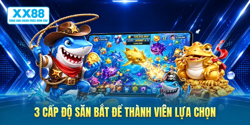 3 cấp độ săn bắt để thành viên lựa chọn