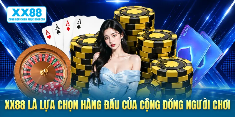 XX88 là lựa chọn hàng đầu của cộng đồng người chơi